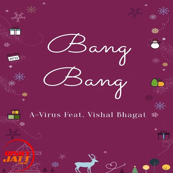 Download Bang Bang A-Virus, Vishal Bhagat mp3 song, Bang Bang A-Virus, Vishal Bhagat full album download
