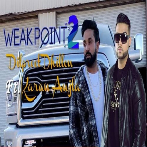 Download Weak Point Dilpreet Dhillon, Karan Aujla mp3 song, Weak Point Dilpreet Dhillon, Karan Aujla full album download