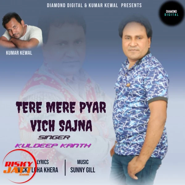 Download Tere Mere Pyar Vich Sajna Kuldeep Kanth mp3 song