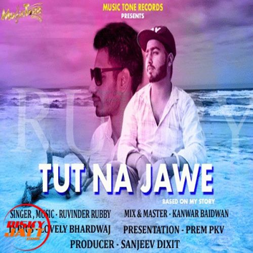 Download Tut Na Jawe Ruvinder Rubby mp3 song, Tut Na Jawe Ruvinder Rubby full album download