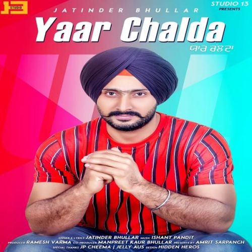 Download Yaar Chalda Jatinder Bhullar mp3 song, Yaar Chalda Jatinder Bhullar full album download