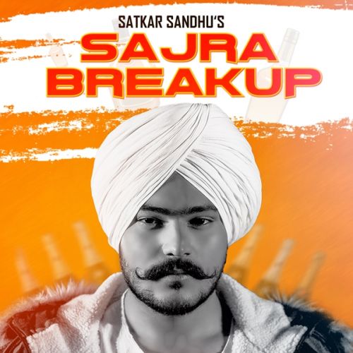 Download Sajra Break Up Satkar Sandhu mp3 song, Sajra Break Up Satkar Sandhu full album download