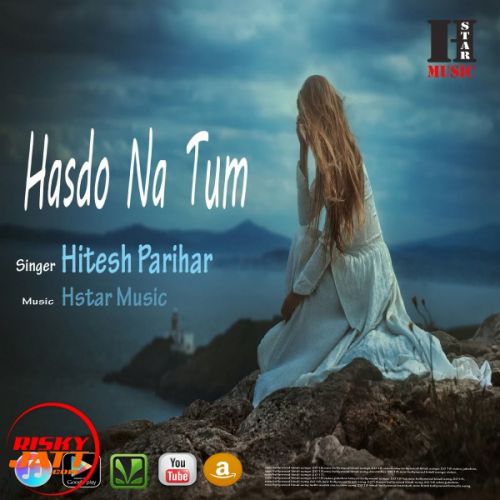 Hasdo Na Tum Lyrics by Hitesh Parihar