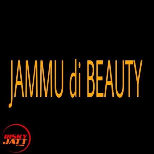 Jammu di Beauty Lyrics by Casanova Prabhat
