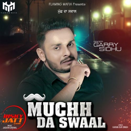 Download Muchh Da Swaal Garry Sidhu mp3 song, Muchh Da Swaal Garry Sidhu full album download