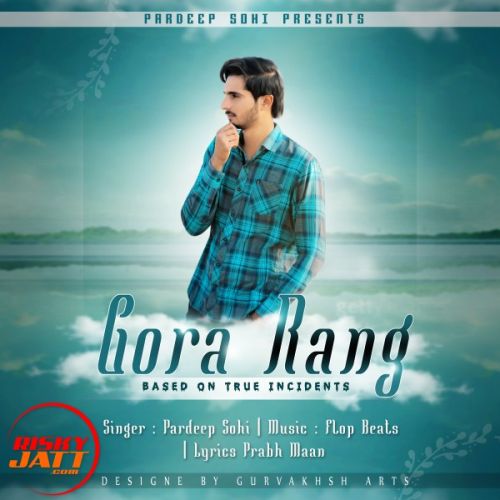 Download Gora Rang Pardeep Sohi mp3 song, Gora Rang Pardeep Sohi full album download