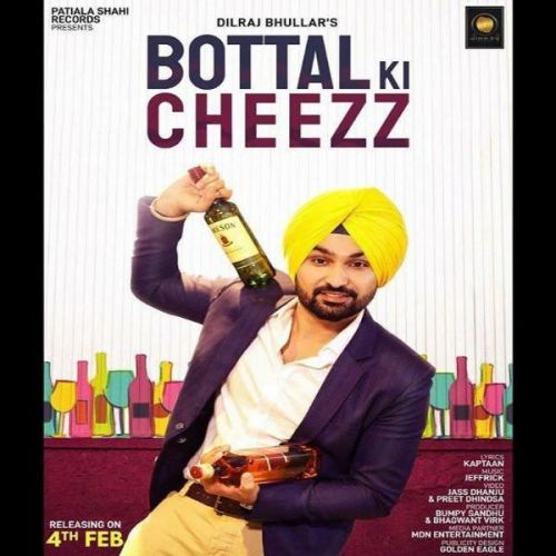 Download Bottal Ki Cheezz Dilraj Bhullar mp3 song, Bottal Ki Cheezz Dilraj Bhullar full album download
