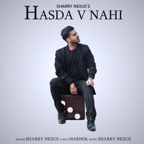Download Hasda Vi Nahi Sharry Nexus mp3 song, Hasda Vi Nahi Sharry Nexus full album download