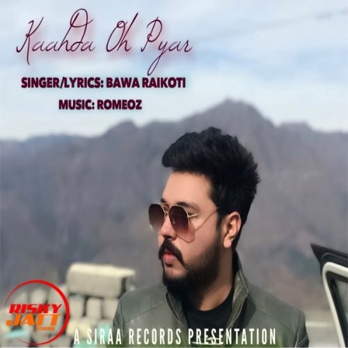 Download Kaahda Oh Pyar Bawa Raikoti mp3 song, Kaahda Oh Pyar Bawa Raikoti full album download