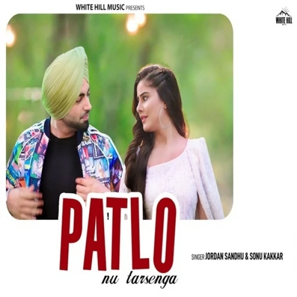 Download Patlo Nu Tarsenga Jordan Sandhu, Sonu Kakkar mp3 song, Patlo Nu Tarsenga Jordan Sandhu, Sonu Kakkar full album download