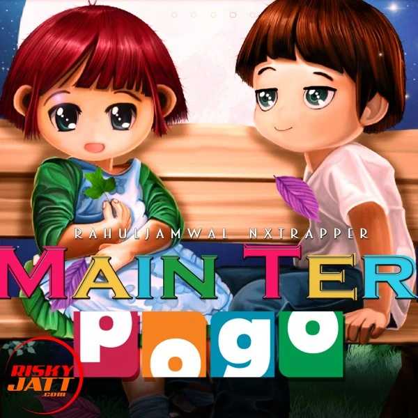 Download Main Teri Pogo Rahuljamwal Nxtrapper mp3 song