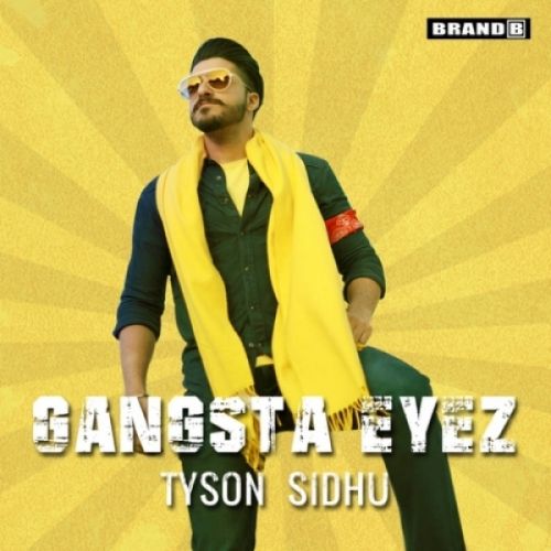 Download Gangsta Eyez Tyson Sidhu mp3 song, Gangsta Eyez Tyson Sidhu full album download