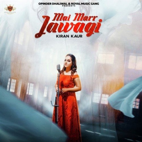 Download Mai Marr Jawagi Kiran Kaur mp3 song, Mai Marr Jawagi Kiran Kaur full album download
