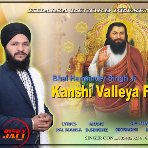 Download Kansi Valeya Fakira Bhiai Harminder Singh Ji mp3 song, Kansi Valeya Fakira Bhiai Harminder Singh Ji full album download