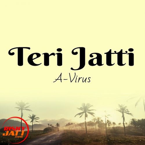 Download Teri Jatti A-Virus mp3 song, Teri Jatti A-Virus full album download