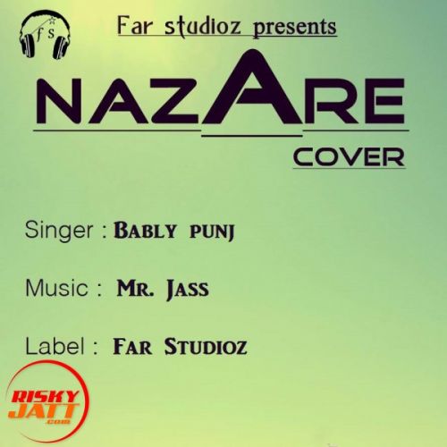 Download Nazare 2 cover Bably Punj, Mr Jass mp3 song, Nazare 2 cover Bably Punj, Mr Jass full album download