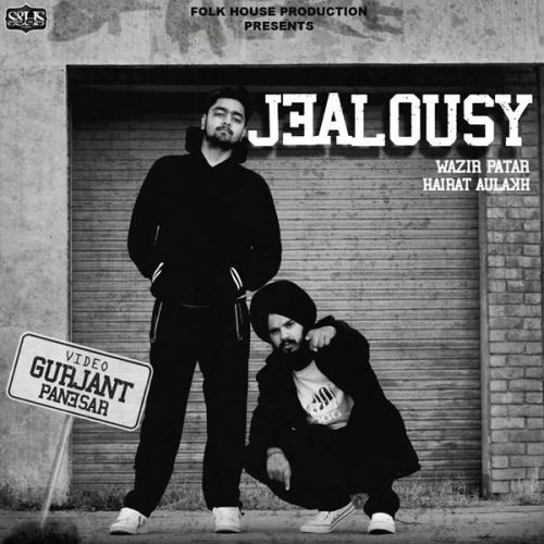 Download Jealousy Hairat Aulakh, Wazir Patar mp3 song, Jealousy Hairat Aulakh, Wazir Patar full album download