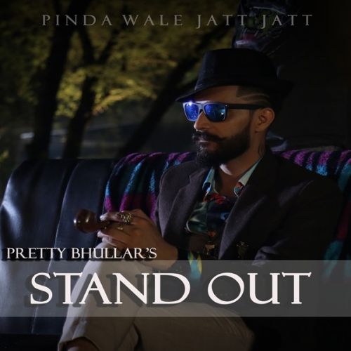 Download Stand Out Pretty Bhullar mp3 song, Stand Out Pretty Bhullar full album download