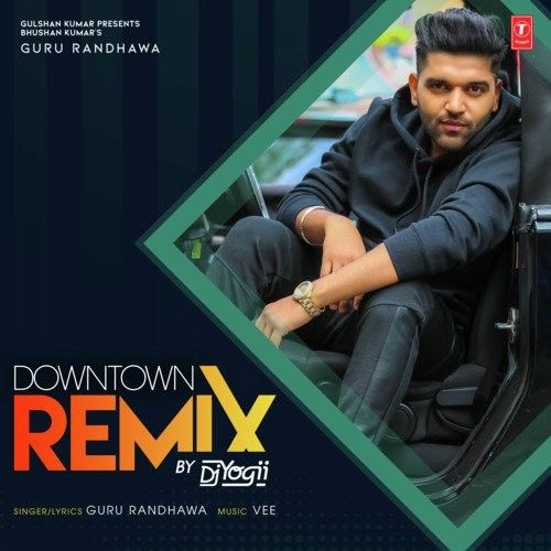 Download Downtown Remix Dj Yogii, Guru Randhawa mp3 song, Downtown Remix Dj Yogii, Guru Randhawa full album download