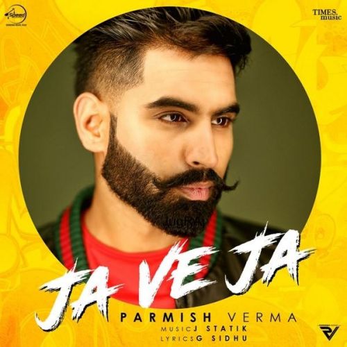 Ja Ve Ja Lyrics by Parmish Verma
