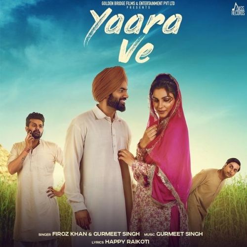 Download Yaara Ve Feroz Khan, Gurmeet Singh mp3 song, Yaara Ve Feroz Khan, Gurmeet Singh full album download