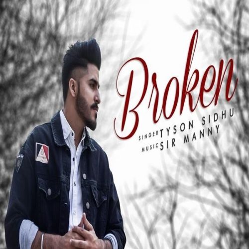 Download Broken Tyson Sidhu mp3 song, Broken Tyson Sidhu full album download