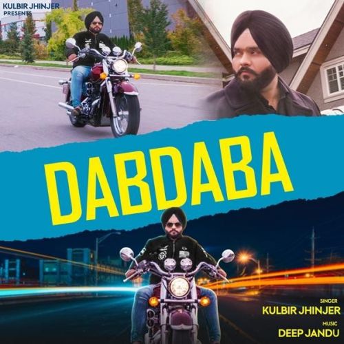 Download Dabdaba Kulbir Jhinjer, Deep Jandu mp3 song, Dabdaba Kulbir Jhinjer, Deep Jandu full album download