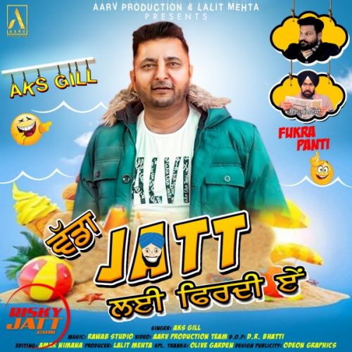 Download Vada Jatt Layi Firdi Ae Aks Gill mp3 song, Vada Jatt Layi Firdi Ae Aks Gill full album download