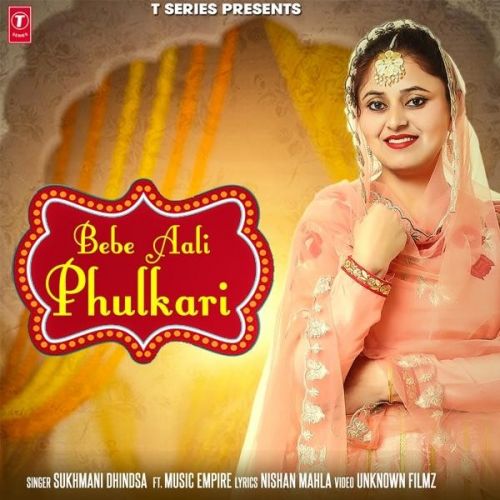 Download Bebe Aali Phulkari Sukhmani Dhindsa mp3 song, Bebe Aali Phulkari Sukhmani Dhindsa full album download