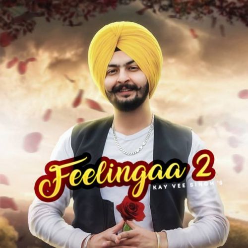 Download Feelingaa 2 Kay Vee Singh mp3 song, Feelingaa 2 Kay Vee Singh full album download