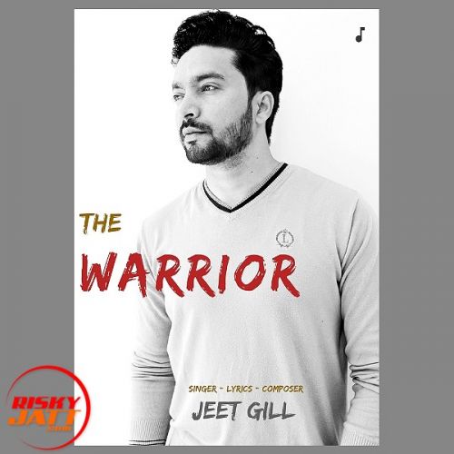 The Warrior Lyrics by Jeet Gill