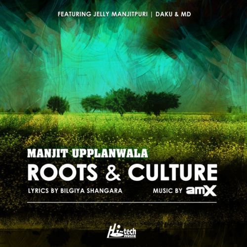 Roots & Culture By Manjit Upplanwala, AMX and others... full mp3 album