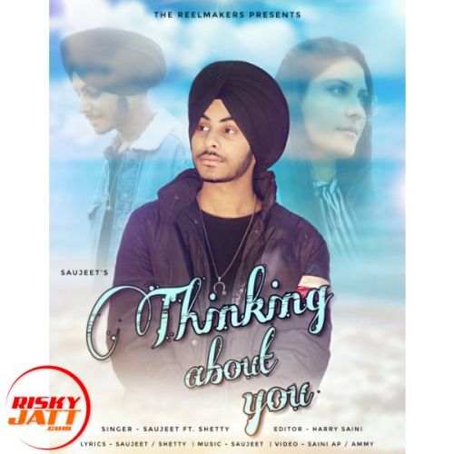 Download Thinking About You Saujeet, Shetty mp3 song, Thinking About You Saujeet, Shetty full album download