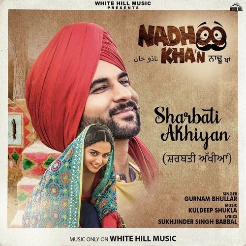 Download Sharbati Akhiyan (Nadhoo Khan) Gurnam Bhullar mp3 song, Sharbati Akhiyan (Nadhoo Khan) Gurnam Bhullar full album download