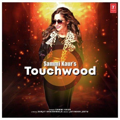 Download Touchwood Sammi Kaur mp3 song, Touchwood Sammi Kaur full album download