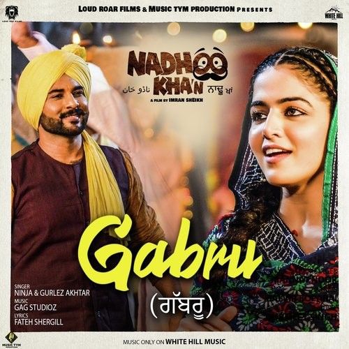 Download Gabru (Nadhoo Khan) Ninja, Gurlez Akhtar mp3 song, Gabru (Nadhoo Khan) Ninja, Gurlez Akhtar full album download