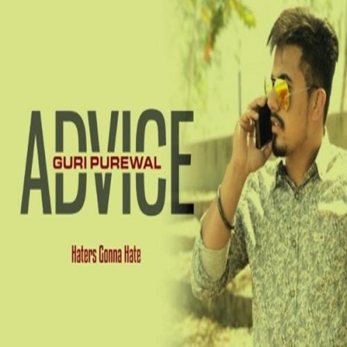 Download Advice (Hatters Gonna Hate) Guri Purewal mp3 song, Advice (Hatters Gonna Hate) Guri Purewal full album download