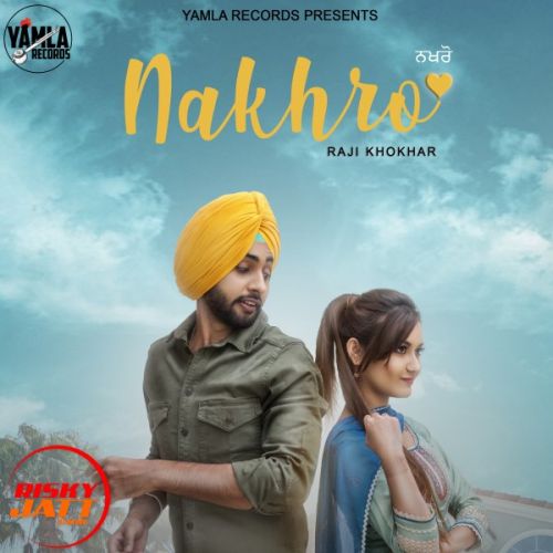 Download Nakhro Raji Khokhar mp3 song, Nakhro Raji Khokhar full album download