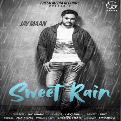 Download Sweet Rain (Mithi Mithi) Jay Maan mp3 song, Sweet Rain (Mithi Mithi) Jay Maan full album download