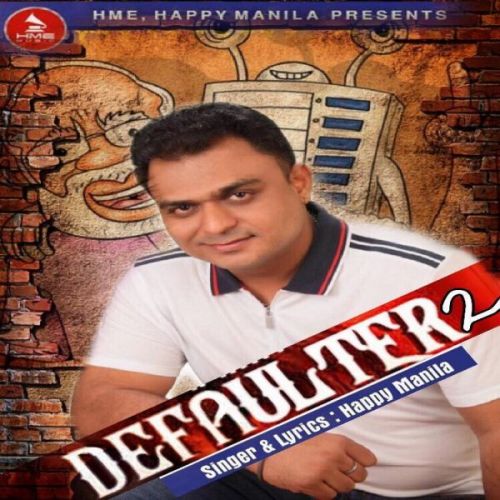 Download Defaulter 2 Happy Manila, Ekta Dogra mp3 song, Defaulter 2 Happy Manila, Ekta Dogra full album download