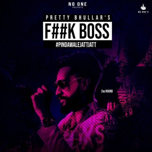 Download Fuck Boss Pretty Bhullar mp3 song, Fuck Boss Pretty Bhullar full album download