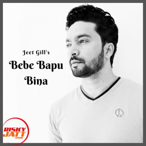Bebe Bapu Bina Lyrics by Jeet Gill