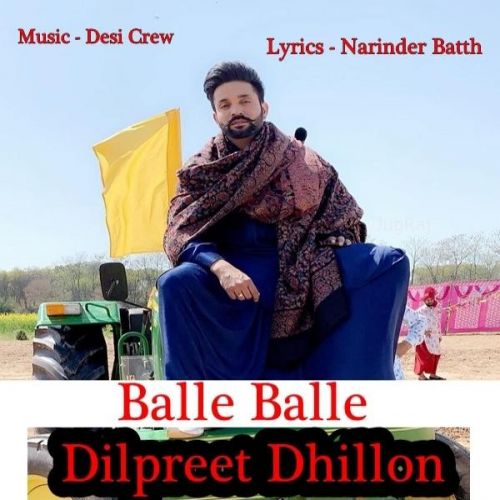 Download Balle Balle Dilpreet Dhillon mp3 song, Balle Balle Dilpreet Dhillon full album download