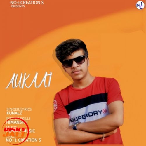 Download Aukaat Kunalz mp3 song, Aukaat Kunalz full album download