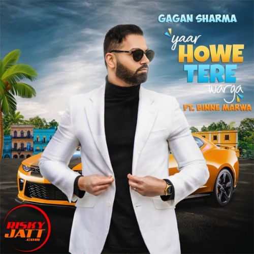 Download Yaar Howe Tere Warga Gagan Sharma mp3 song, Yaar Howe Tere Warga Gagan Sharma full album download