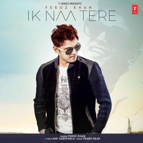 Download Ik Naa Tere Feroz Khan mp3 song, Ik Naa Tere Feroz Khan full album download