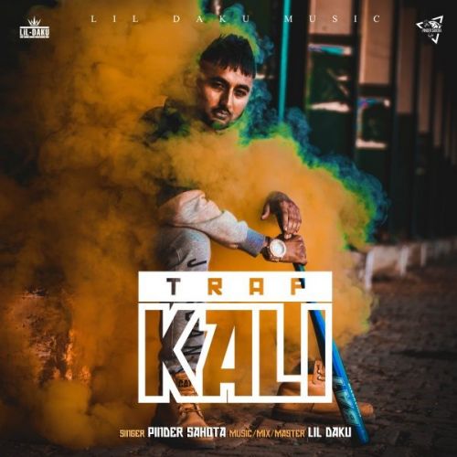Download Trap Kali Pinder Sahota mp3 song, Trap Kali Pinder Sahota full album download