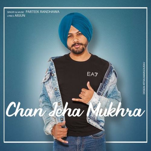 Download Chan Jeha Mukhra Parteek Randhawa mp3 song, Chan Jeha Mukhra Parteek Randhawa full album download