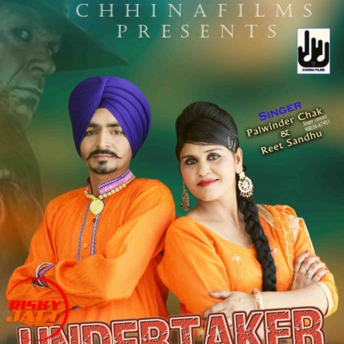 Download Undertaker Nee Palwinder Chak, Reet Sandhu mp3 song, Undertaker Nee Palwinder Chak, Reet Sandhu full album download
