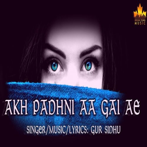 Download Akh Padhni Aa Gayi Ae Gur Sidhu mp3 song, Akh Padhni Aa Gayi Ae Gur Sidhu full album download